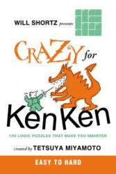 Will Shortz Presents Crazy for Kenken Easy to Hard: 100 Logic Puzzles That Make You Smarter - Tetsuya Miyamoto, Will Shortz (ISBN: 9780312546397)