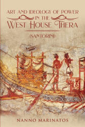Art and Ideology of Power in the West House Thera - Nanno Marinatos (ISBN: 9781970749366)