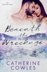 Beneath the Wreckage - CATHERINE COWLES (ISBN: 9781951936044)