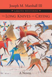 The Long Knives Are Crying - Joseph M Marshall (ISBN: 9781682751602)