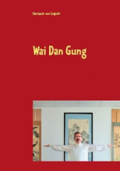 Wai Dan Gung - Hartmut Von Czapski (ISBN: 9783753441856)