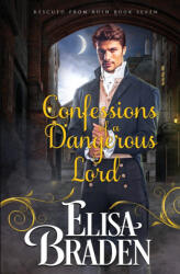 Confessions of a Dangerous Lord - Elisa Braden (ISBN: 9781548124328)