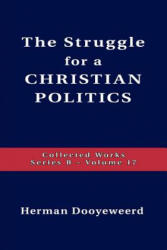 Struggle for a Christian Politics - Herman Dooyeweerd (ISBN: 9780888152237)