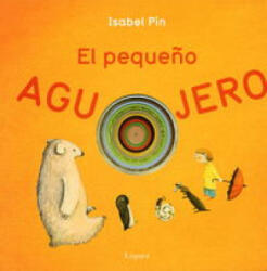 El pequeño agujero - L. Rodríguez López, Isabelle Pin, L. Rodríguez López (2009)