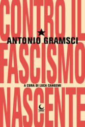 Contro il fascismo nascente - Antonio Gramsci (2022)