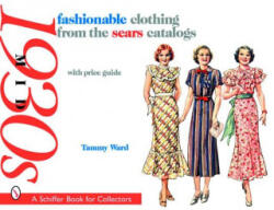 fashionable clothing from the sears catalogs: Mid 1930s - Tammy Ward (ISBN: 9780764327346)