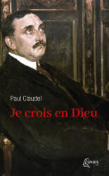Je crois en Dieu - Paul Claudel (ISBN: 9782385501105)