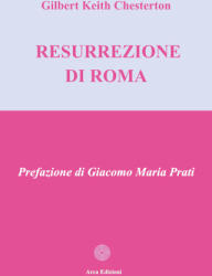 resurrezione di Roma - Gilbert Keith Chesterton (ISBN: 9788895561295)