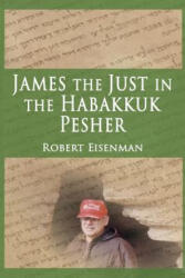 James the Just in the Habakkuk Pesher - Robert Eisenman (ISBN: 9781796691603)