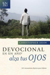 Devocional En Un Ano -- Alza Tus Ojos: 365 Daily Devotionals for Leaders - Christopher Shaw (ISBN: 9781414399638)