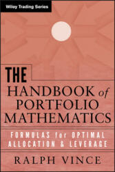 Handbook of Portfolio Mathematics - Formulas for Optimal Allocation and Leverage - Ralph Vince (ISBN: 9780471757689)