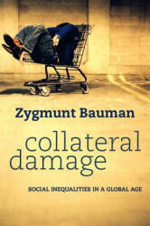 Collateral Damage - Social Inequalities in a Global Age - Zygmunt Bauman (ISBN: 9780745652955)