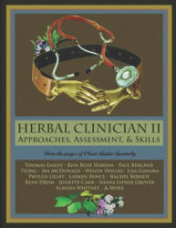 Herbal Clinician II: Approaches, Assessment, & Skills - Thomas Easley, Kiva Hardin, Paul Bergner (ISBN: 9781700514783)