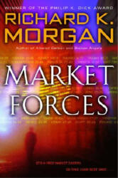 Market Forces - Richard K. Morgan (ISBN: 9780345457745)