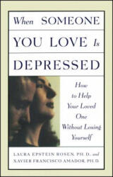 When Someone You Love Is Depressed - Laura Epstein Rosen, Xavier F. Amador (ISBN: 9780684834078)