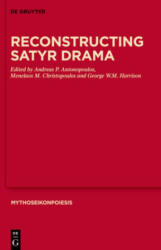 Reconstructing Satyr Drama - Andreas P. Antonopoulos, Menelaos Christopoulos, George William Mallory Harrison (ISBN: 9783110725216)