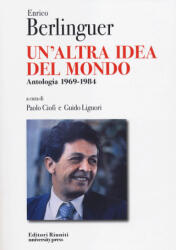 Enrico Berlinguer. Un'altra idea del mondo. Antologia (ISBN: 9788864731322)