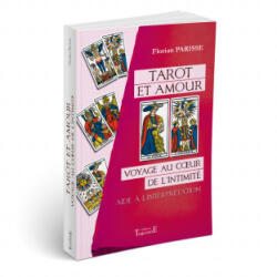 TAROT ET AMOUR - VOYAGE AU COEUR DE L'INTIMITE - AIDE A L'INTERPRETATION - Parisse (ISBN: 9782841978472)