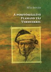 A posztószállító - Flamand táj Vermeerrel (ISBN: 9786156846402)