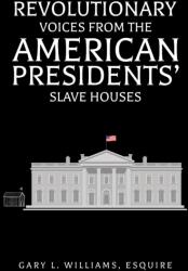 Revolutionary Voices from the American Presidents' Slave Houses (ISBN: 9798895437612)