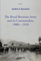 The Royal Bavarian Army and its Commanders, 1900 - 1918 (ISBN: 9789464874266)