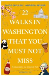 22 Walks in Washington, DC That You Must Not Miss (ISBN: 9783740829995)