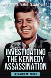 Investigating the Kennedy Assassination (ISBN: 9781592115358)