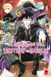 Teacher, We Will Destroy The World! Volume 1 (ISBN: 9781804914359)