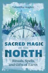 Sacred Magic of the North - Tahverlee Anglen (ISBN: 9780738783666)