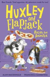 Huxley and Flapjack: Recipe For Disaster (ISBN: 9781788957601)