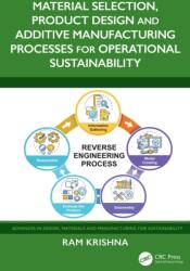 Material Selection, Product Design and Additive Manufacturing Processes for Operational Sustainability (ISBN: 9781032999173)