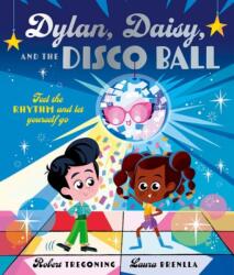 Dylan, Daisy and the Disco Ball: A sparkling tale about self-confidence and finding your groove! (ISBN: 9781382064224)