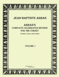 Arbans complete celebrated method for the cornet - Jean-Baptiste Arban (ISBN: 9783956980893)