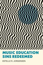 Music Education Sins Redeemed (ISBN: 9780253076328)
