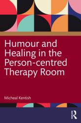Humour and Healing in the Person-centred Therapy Room (ISBN: 9781041070894)