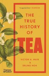 The True History of Tea (ISBN: 9780500299067)