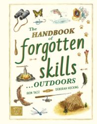 The Handbook of Forgotten Skills. . . Outdoors (ISBN: 9781917044806)