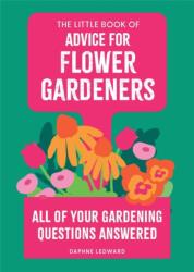 The Little Book of Advice for Flower Gardeners (ISBN: 9780600640240)