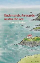 Backwards, forwards, across the sea (ISBN: 9781788648929)