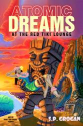 Atomic Dreams at the Red Tiki Lounge (ISBN: 9781592112937)