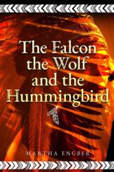Falcon, the Wolf, and the Hummingbird (ISBN: 9781592113095)