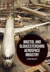 Bristol and Gloucestershire Aerospace Industry (ISBN: 9781445663326)