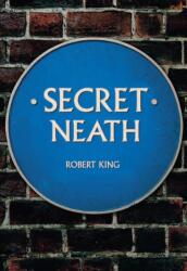 Secret Neath (ISBN: 9781445666280)