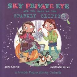Sky Private Eye and The Case of the Sparkly Slipper (ISBN: 9780993553721)