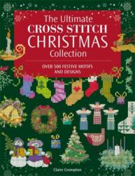 The Ultimate Cross Stitch Christmas Collection (ISBN: 9781446318423)