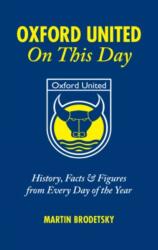 Oxford United On This Day (ISBN: 9781905411597)