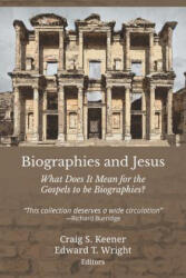 Biographies and Jesus - Craig S. Keener, Edward T. Wright (ISBN: 9781609471064)