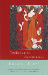 Vecindarios Excentricos: Eccentric Neighborhoods - Spanish-Language Edition - Rosario Ferre (ISBN: 9780375703706)