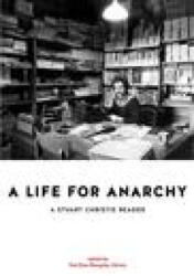 A Life for Anarchy: A Stuart Christie Reader - Kate Sharpley Library (ISBN: 9781939202376)