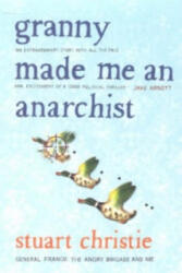 Granny Made me an Anarchist - Stuart Christie (ISBN: 9780743263566)